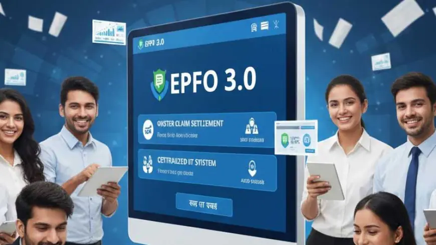 EPFO 3.0: नोकरी करणाऱ्यांसाठी मोठी बातमी! पीएफचे पैसे मिळणे होणार सोपे; जाणून घ्या सविस्तर माहिती